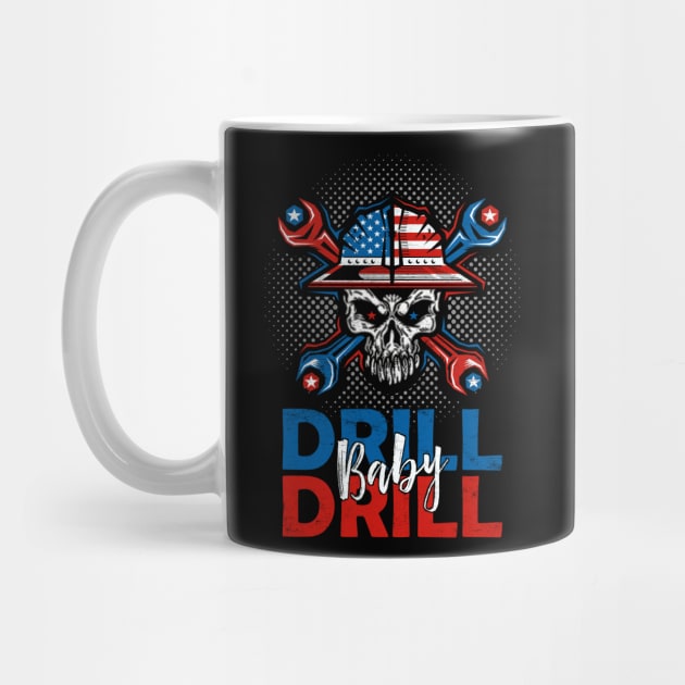 Drill Baby Drill by  Funny .designs123